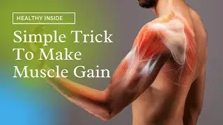 a simple trick to make muscle gain easier