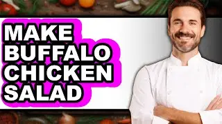 How To Make Buffalo Chicken Salad - Easy Guide
