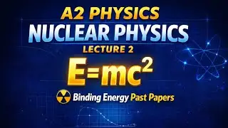 Binding energy calculation past paper || A2 Nuclear Physics || Yameen Jadoon