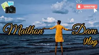 Maithon Dam | Full Vlog | Travel Vlog| ExploreWid Kishore | Cinematic Shots | Picnic Spot |