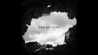 Avicii - You Be Love [Rough Mix]