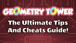 Geometry Tower: Idle Defense - Tips, Cheats, and Strategy Guide