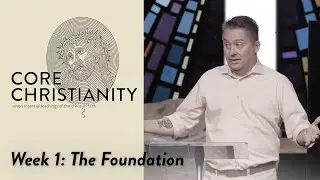 The Foundation | Core Christianity | Week 1 (Full Service)
