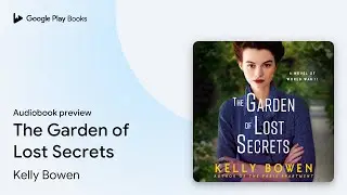 The Garden of Lost Secrets by Kelly Bowen &middot; Audiobook preview