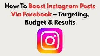 How To Boost Instagram Posts Via Facebook &ndash; Targeting, Budget & Results