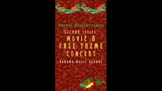 Virtual Concert Series | Movie and Free Theme Concert | Bahama Music School