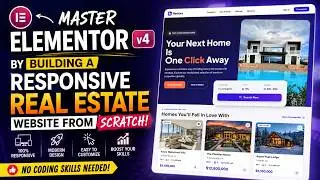 🔥Master ELEMENTOR v4 | Build Responsive REAL ESTATE Website from Scratch | Wordpress Elementor 2026