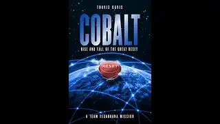Cobalt: The Rise And Fall Of The Great Reset