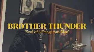 Soul of a Dangerous Man - Brother Thunder