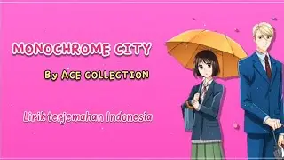 Monochrome city Op Koi To Yobu Ni Wa kimochi  Warui by Ace Collection Lirik terjemahan Indonesia