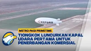 Sejarah! Kapal Udara Tiongkok Memasuki Operasi Komersil - [Metro Pagi Primetime]