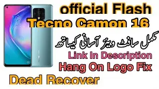 Tecno Camon 16 CE7 Flash With Official Firmware Free Dead Boot Fix Hang On Logo Fix