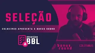 Colosimus apresenta o Bonus Round! - Invent&aacute;rio BBL