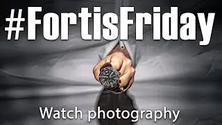 Watch photoshoot | #FortisFriday