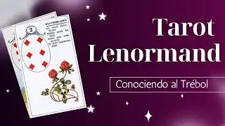 LENORMAND AVANZADO/ Profundizando en el car&aacute;cter y personalidad de la carta del tr&eacute;bol.