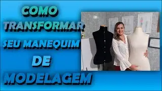 Como Reformar Manequim de Modelagem