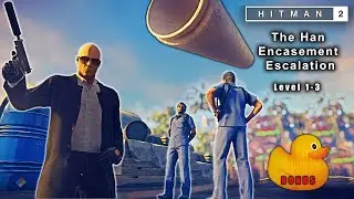 Hitman 2 - The Han Encasement Escalation Level 1-3 + a BONUS Video | Silent Assassin Suit Only
