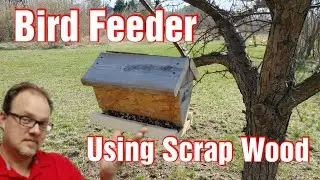 Quick spring project, how to make a bird feeder using scrap wood.