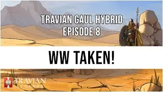 (10X) Travian Gaul Hybrid Episode 8 - WW TAKEN!