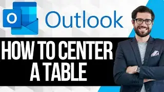 Как центрировать таблицу в электронной почте Outlook