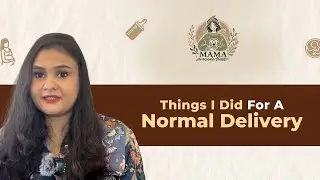 Things I did for a Normal Delivery: Tips, Tricks & Lessons Learned