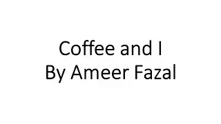 Coffee and I