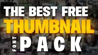 The BEST Thumbnail Fonts for 2022 (FREE Font Pack)