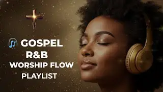 🎧 LIGHT • HEAVEN • SPIRIT – SoulLift R&B Vol. 1 Playlist | Gospel R&B • Worship Flow