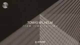 Tomas Wilhelm - From Time to Time [Neoclassical Piano / Solo Piano Music]