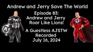 Episode 83: Andrew and Jerry Rorar Like Lions!