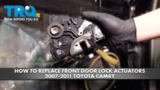 How to Replace Front Door Lock Actuators 2007-2011 Toyota Camry