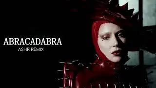 Lady Gaga - ABRACADABRA | ASHR REMIX