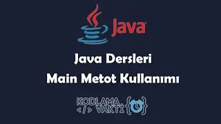 Java Dersleri #6 - Main Metot ve Kullanımı