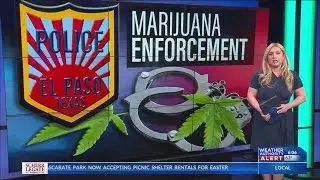 El Paso law enforcement ready for NM marijuana legalization