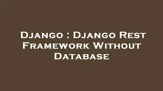Django : Django Rest Framework Without Database