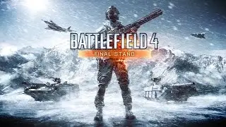 Battlefield 4 - Tr&aacute;iler Oficial de Final Stand