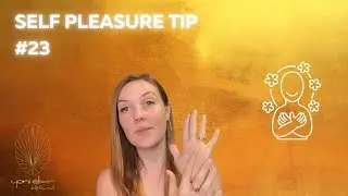 Self Pleasure Tip #23