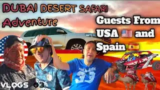 Dubai Desert Safari Adventure with Guests from USA & Spain!