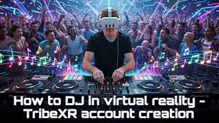 How to Create a TribeXR VR DJ Account on Meta Quest 3 (2026 Guide)