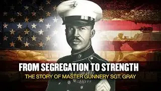 Legacy of Quiet Strength: The Story of Master Gunnery Sgt. Gray
