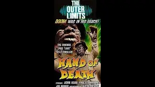HAND OF DEATH 1962 - OUTER LIMITS WHAT IF? EPISODE