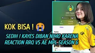 NIMO KAYES KE BAN ! KAYES REACTION RRQ VS AE MPL SEASON 6