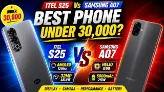 Samsung A07 vs itel S25 Comparison | 30,000 Budget Phone | Display, Performance, Camera & Battery