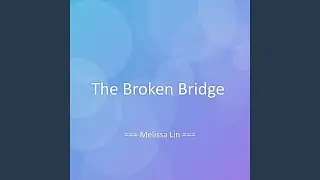 The Broken Bridge