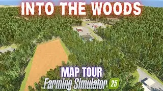 INTO THE WOODS - Map Tour - Farming Simulator 25