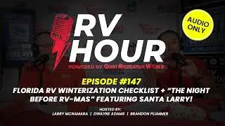 RV Hour Episode 147 | Florida RV Winterization Checklist + &ldquo;&rsquo;Twas the Night Before RV-mas&rdquo;...