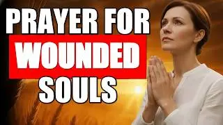 Spiritual Healing Prayer for a Wounded Soul | Grace & Mercy
