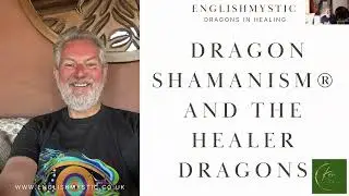 Dragon Shamanism&reg; Meet the Healer Dragons 27th November 2024   Monthly Zoom with EnglishMystic