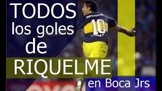 TODOS los goles de Riquelme en Boca Jrs