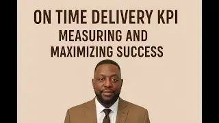 On Time Delivery KPI  Measuring and Maximizing Success